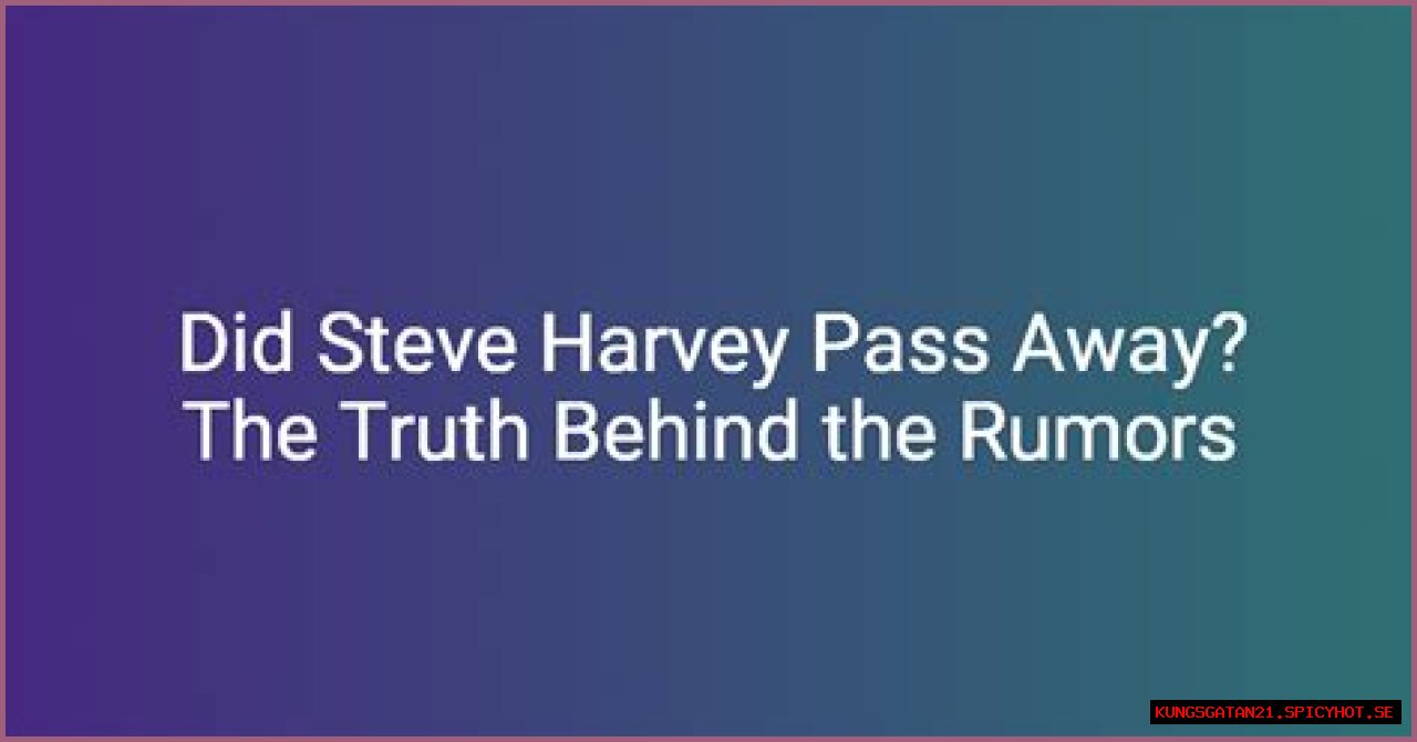Steve Harvey: Did He Pass Away?